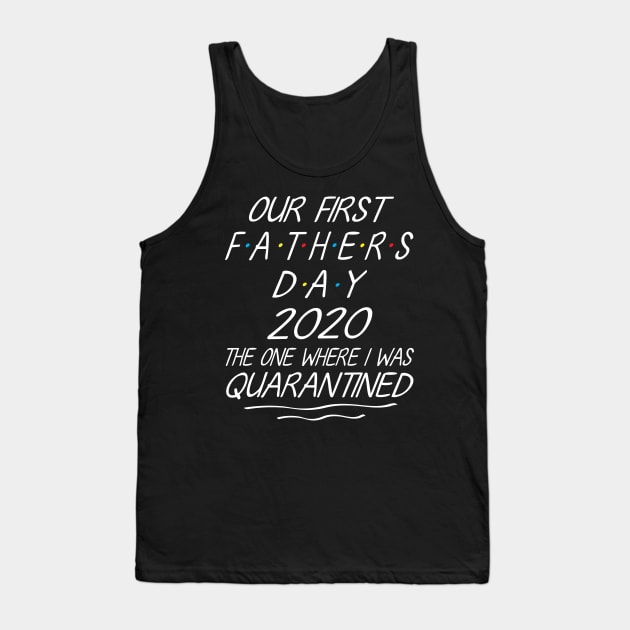 Our First Father's Day 2020 The One Where I Was Quarantined Happy Daddy Son Daughter Together Tank Top by joandraelliot